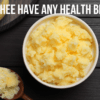 7 Ghee Butter Health Benefits You Didn't Know About